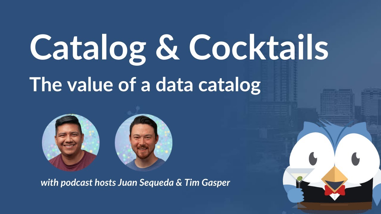 Catalog & Cocktails #5: How does your data team get value from a data catalog?