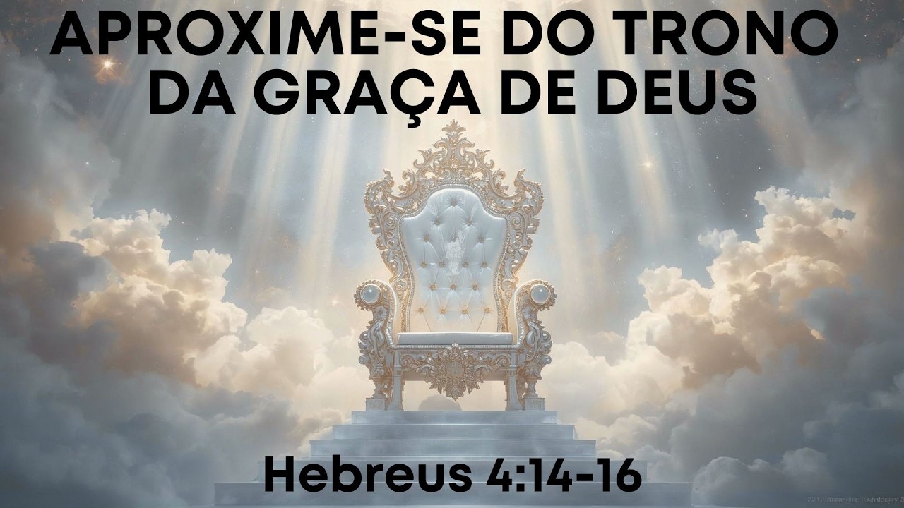 APROXIME-SE DO TRONO DA GRAÇA DE DEUS