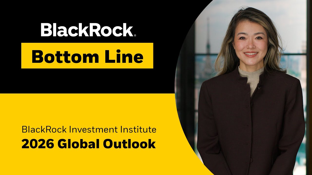 BlackRock Bottom Line | 2026 Global Outlook
