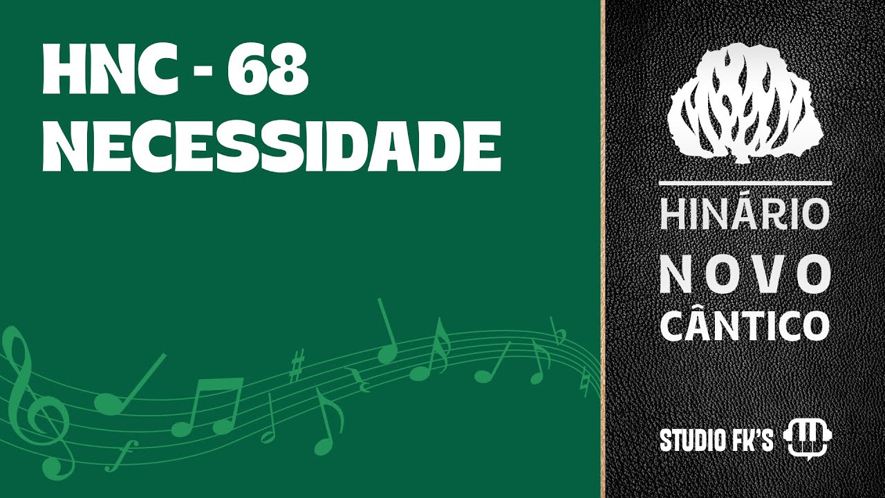 HINÁRIO PRESBITERIANO | NOVO CÂNTICO – HNC 68 – NECESSIDADE | COM LETRA