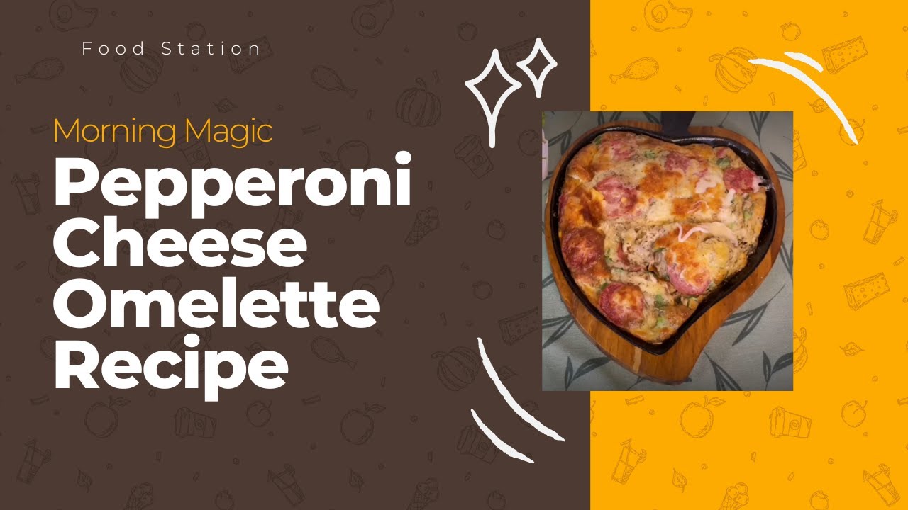 Irresistible Pepperoni Cheese Omelette Recipe | Food Station