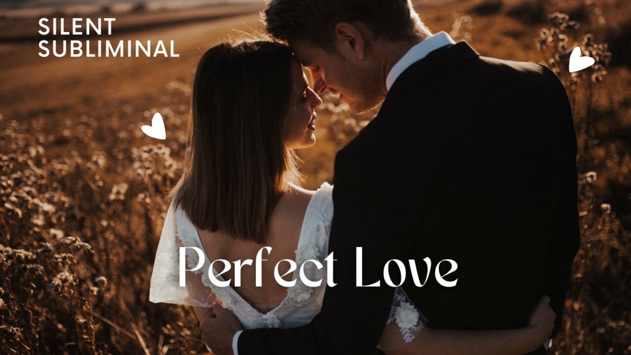 PERFECT LOVE - Subliminal Silencioso - Manifestar relaciones sanas y comprometidas