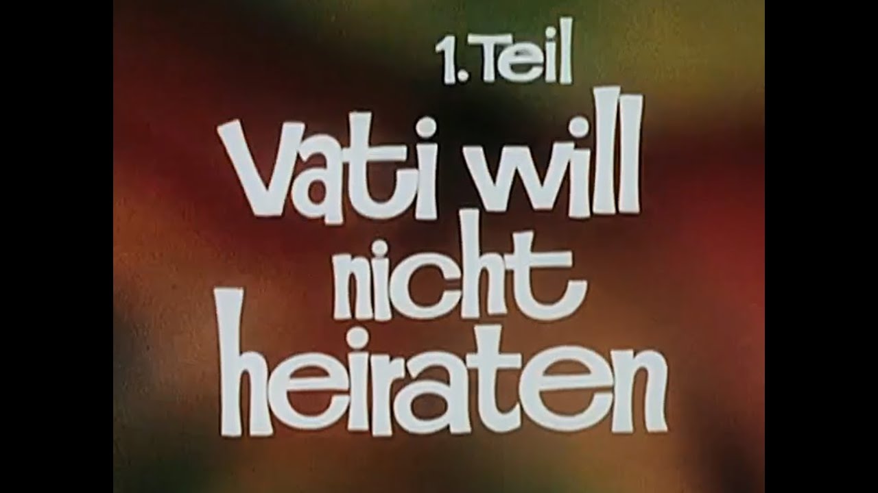 Aber Vati! - "Vati will nicht heiraten" Teil 1/4