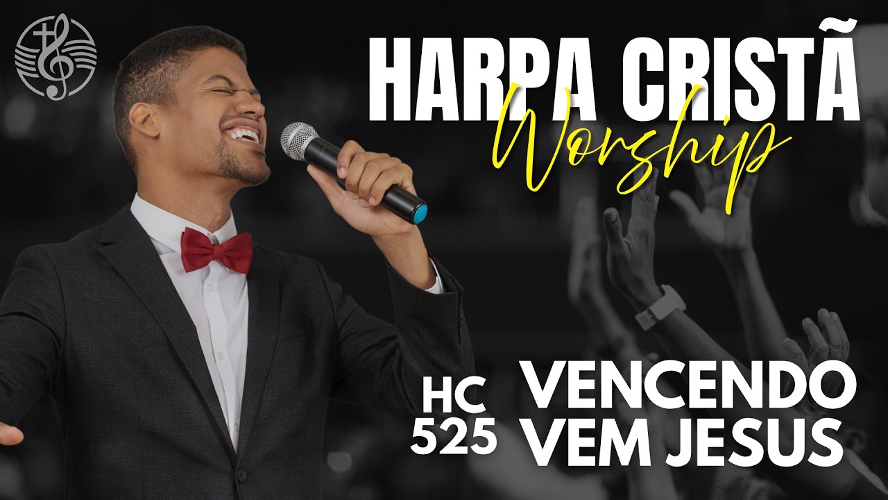 Vencendo Vem Jesus | Harpa Cristã - Hino 525 - Worship