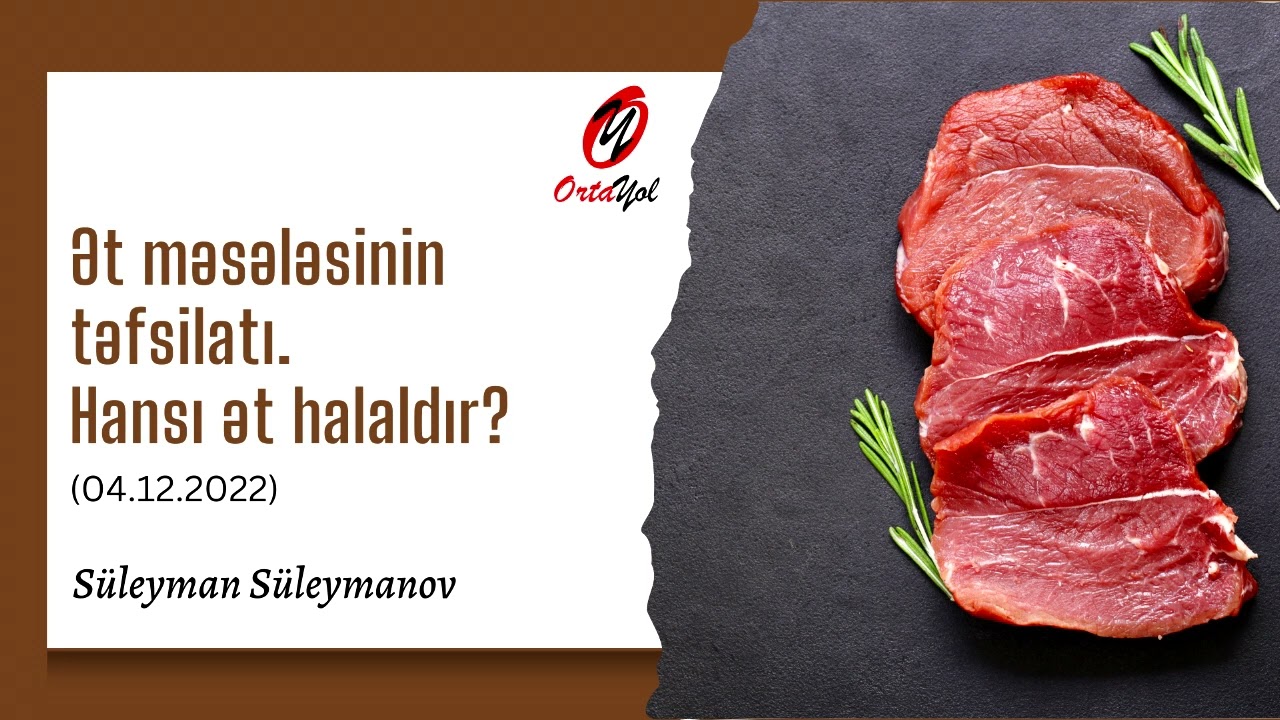 Ət məsələsinin təfsilatı. Hansı ət halaldır? (04.12.2022) | Süleyman Süleymanov