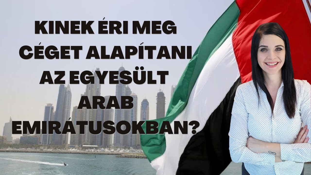 Kinek éri meg céget alapítani az Egyesült Arab Emirátusokban?