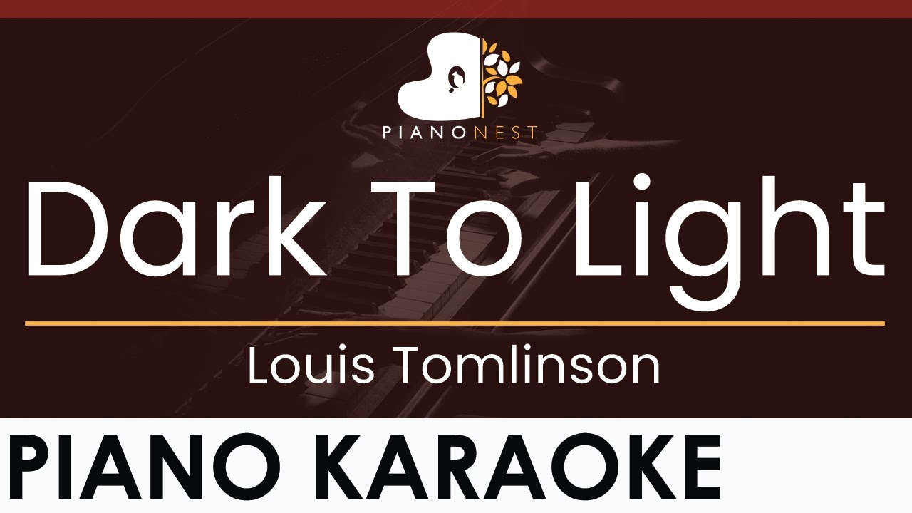 Louis Tomlinson - Dark To Light - HIGHER Key (Piano Karaoke Instrumental)