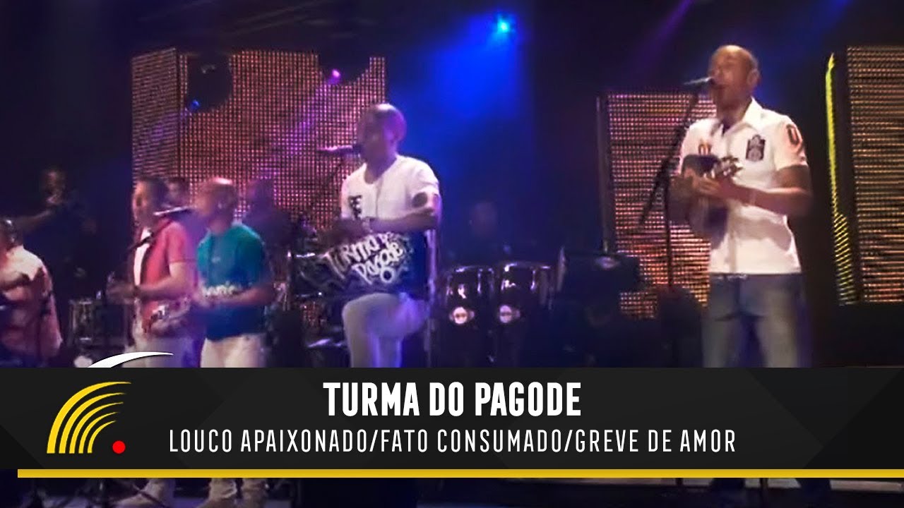 Turma Do Pagode - Louco Apaixonado / Fato Consumado / Greve De Amor (Esse É O Clima)(Ao Vivo)