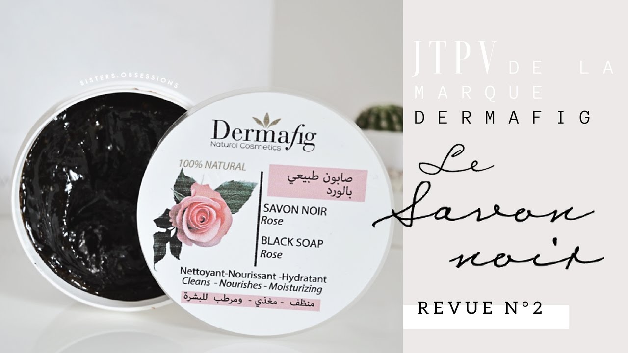 R E V U E # 2 | JTPV DE LA MARQUE DERMAFIG - LE SAVON NOIR