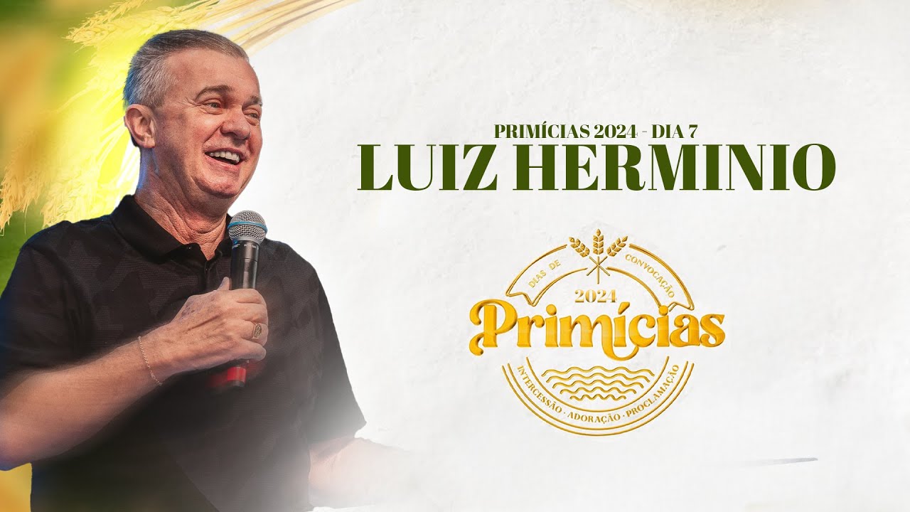 Luiz Hermínio | Primícias 2024 [Dia 7]