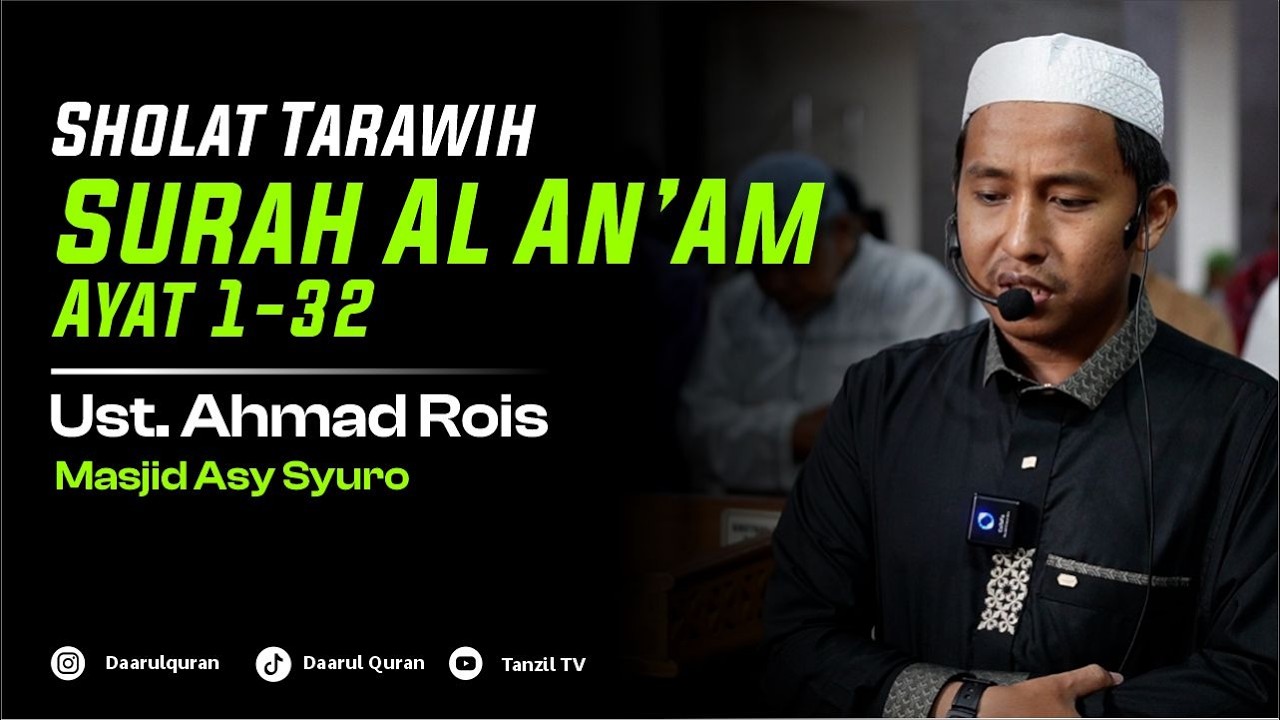 Al An'am 1-32 | USt. Ahmad Rois #shalattarawih
