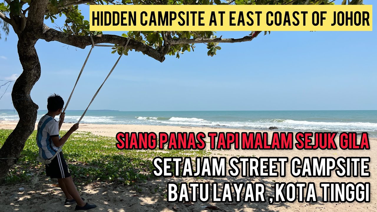 Vlog 05 | Setajam Street Campsite | Batu Layar | Kota Tinggi Johor