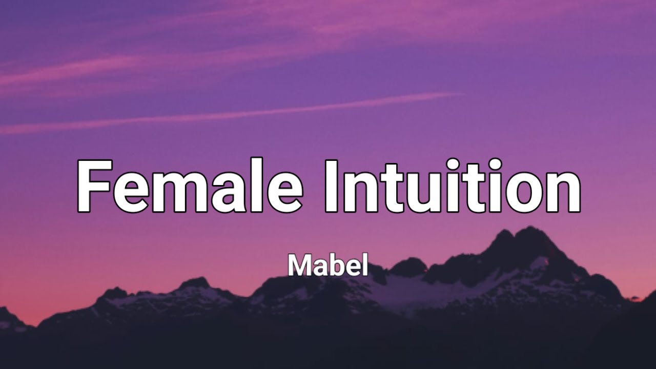 Mabel - Female Intuition lyrics