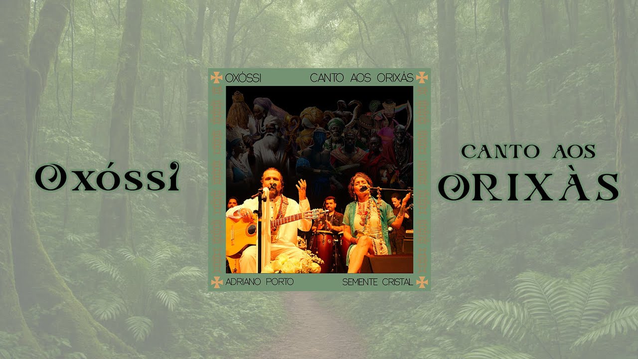 Oxóssi (Canto aos Orixás) - Adriano Porto & Semente Cristal