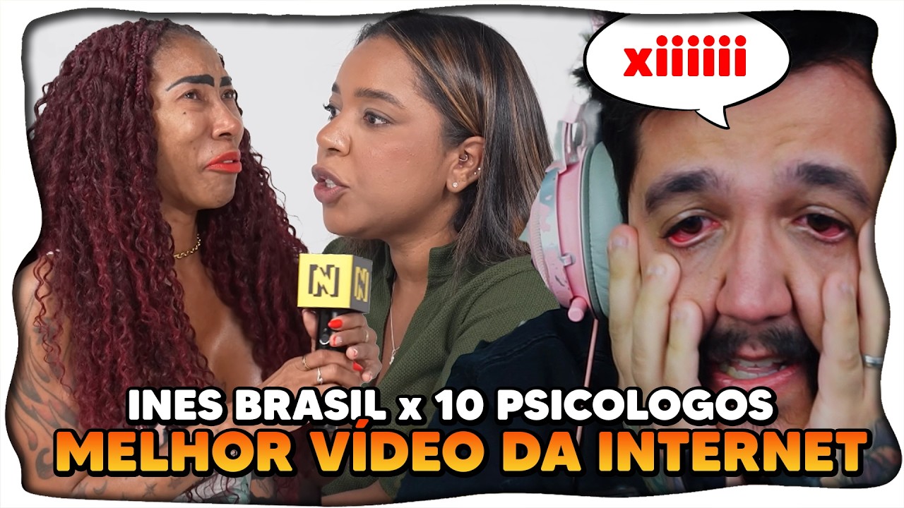 INÊS BRASIL x 10 PSICÓLOGOS - o MELHOR VÍDEO da HISTÓRIA da INTERNET KKKKKKKKKKKKKKK