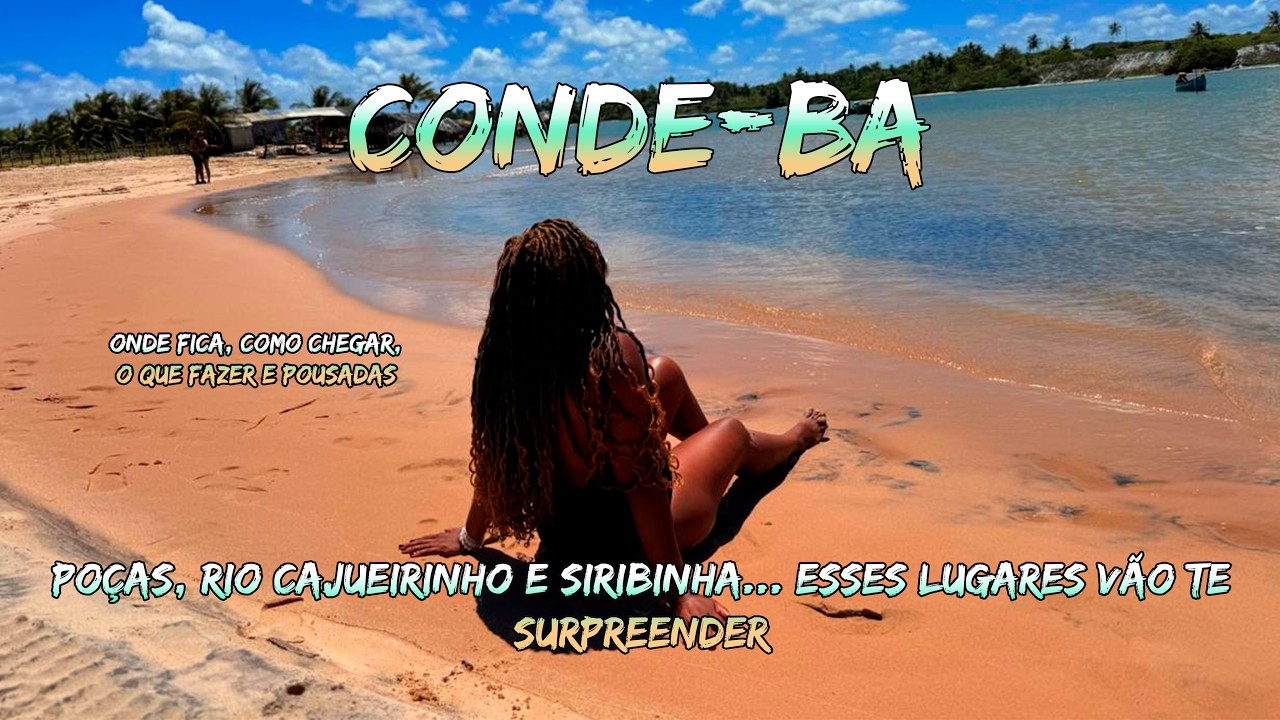 DESCUBRA O PARAISO ESCONDIDO DO CONDE NO LITORAL NORTE DA BAHIA- POÇAS, CAJUEIRINHO e  SIRIBINHA 