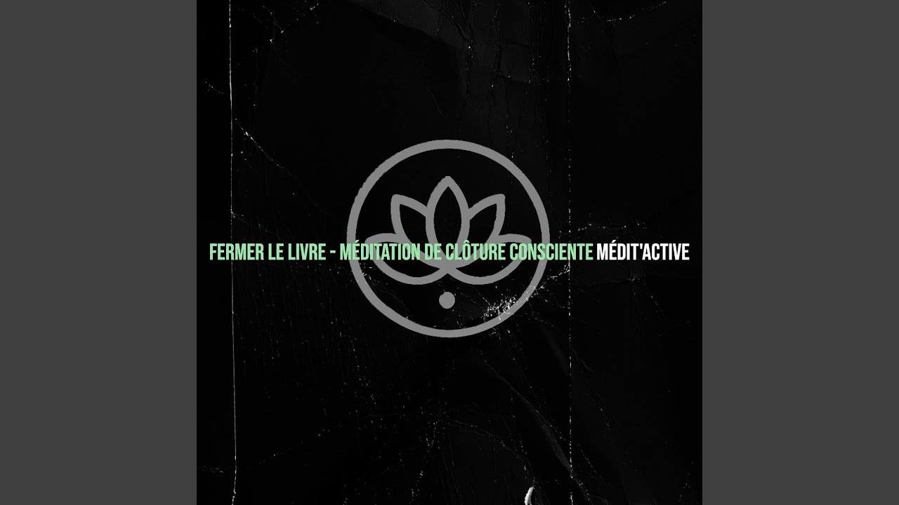 Fermer le Livre - Méditation de clôture consciente
