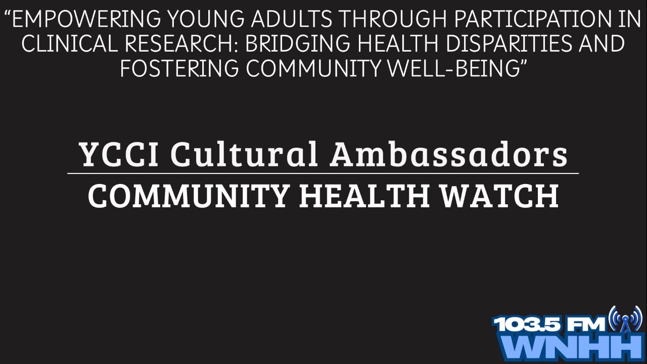 YCCI Cultural Ambassador Community Health Watch: