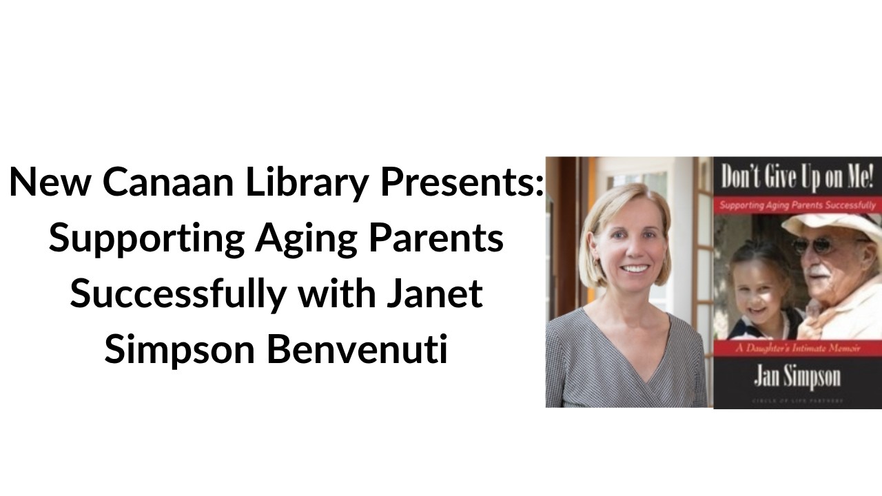 New Canaan Library Presents: Supporting Aging Parents Successfully with Janet Simpson Benvenuti