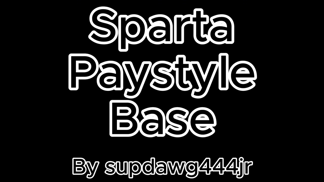 (REUPLOAD) Sparta Paystyle Base