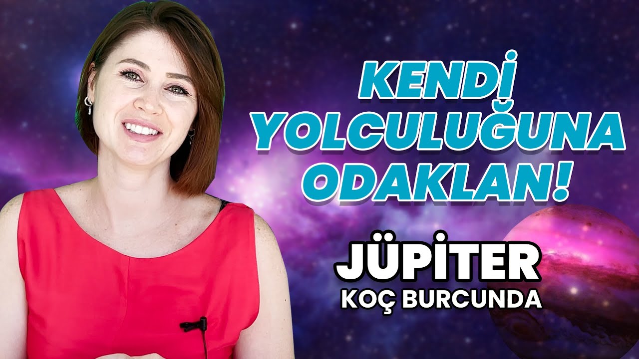 Jüpiter Koç Burcunda | Kendi Yolculuğuna Odaklan | Astrolog Yeşim Genç
