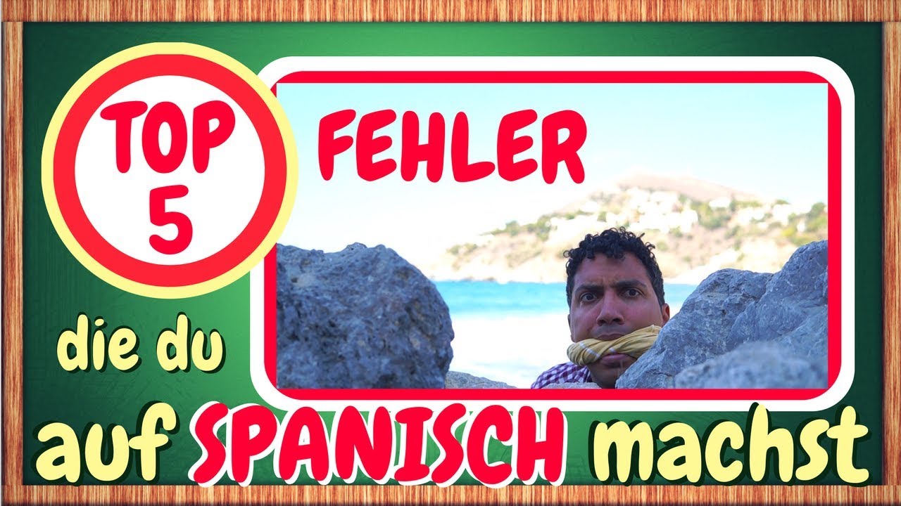 TOP 5 Fehler, die du auf Spanisch machst - Vermeide sie!