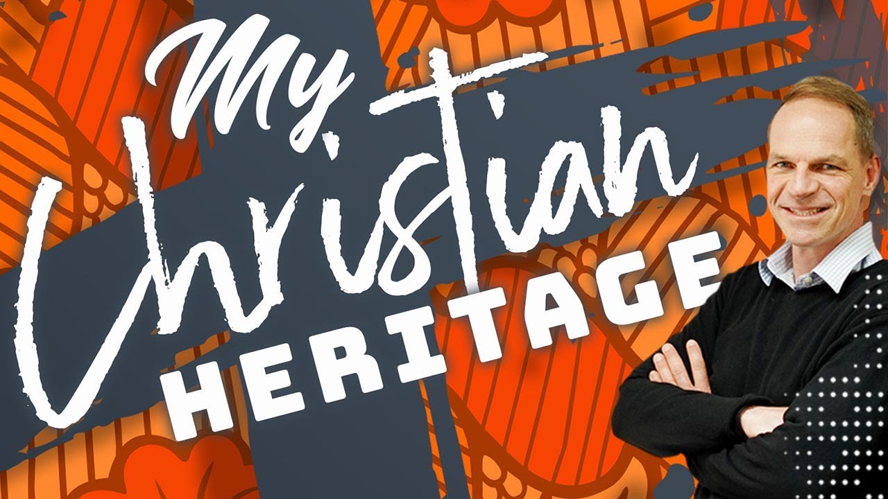 My Christian Heritage | Ps Marc Ilgen