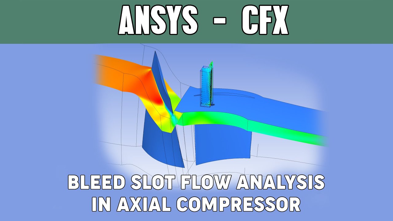 CFD Analysis of axial compressor with bleed hole | Ansys CFX