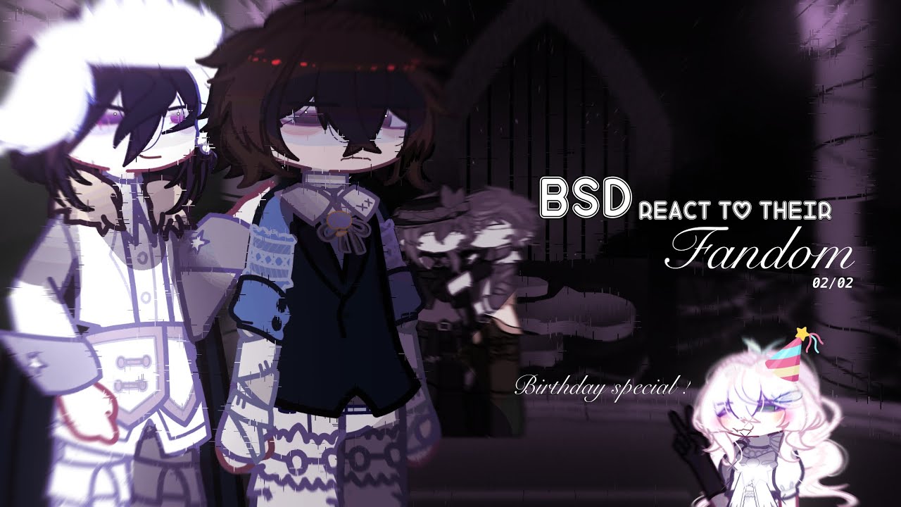 BSD react to their Fandom! (2/2) |🍒🌟| Cherry! |Creds in description + Speed up the vid