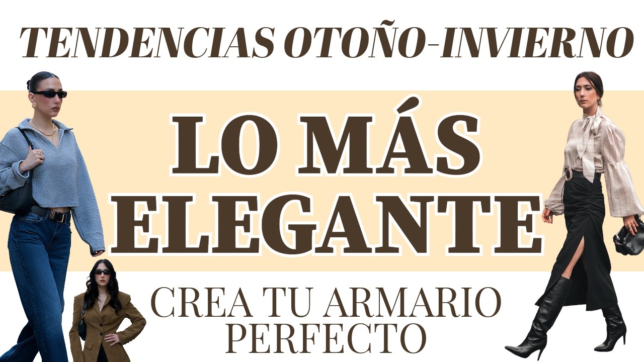 MODA - TUS IMPRESCINDIBLES DE OTO&Ntilde;O INVIERNO - Armario elegante y con estilo - Tendencias 2025 2026