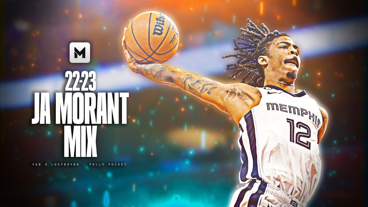 🔥 Ja Morant's INSANE 22-23 Mixtape! 🔥 ft. Ygb x LostboyBK