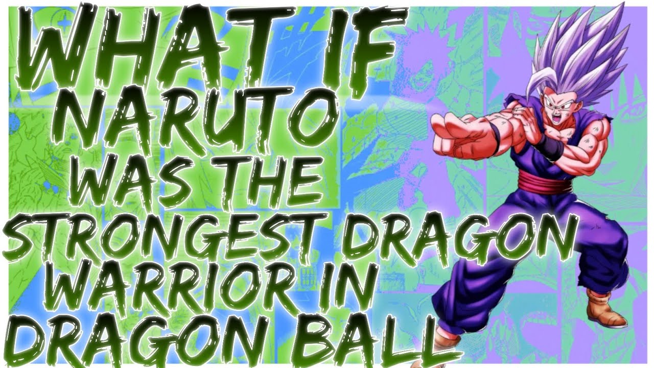 what if naruto was the strongest dragon warrior in dragon ball