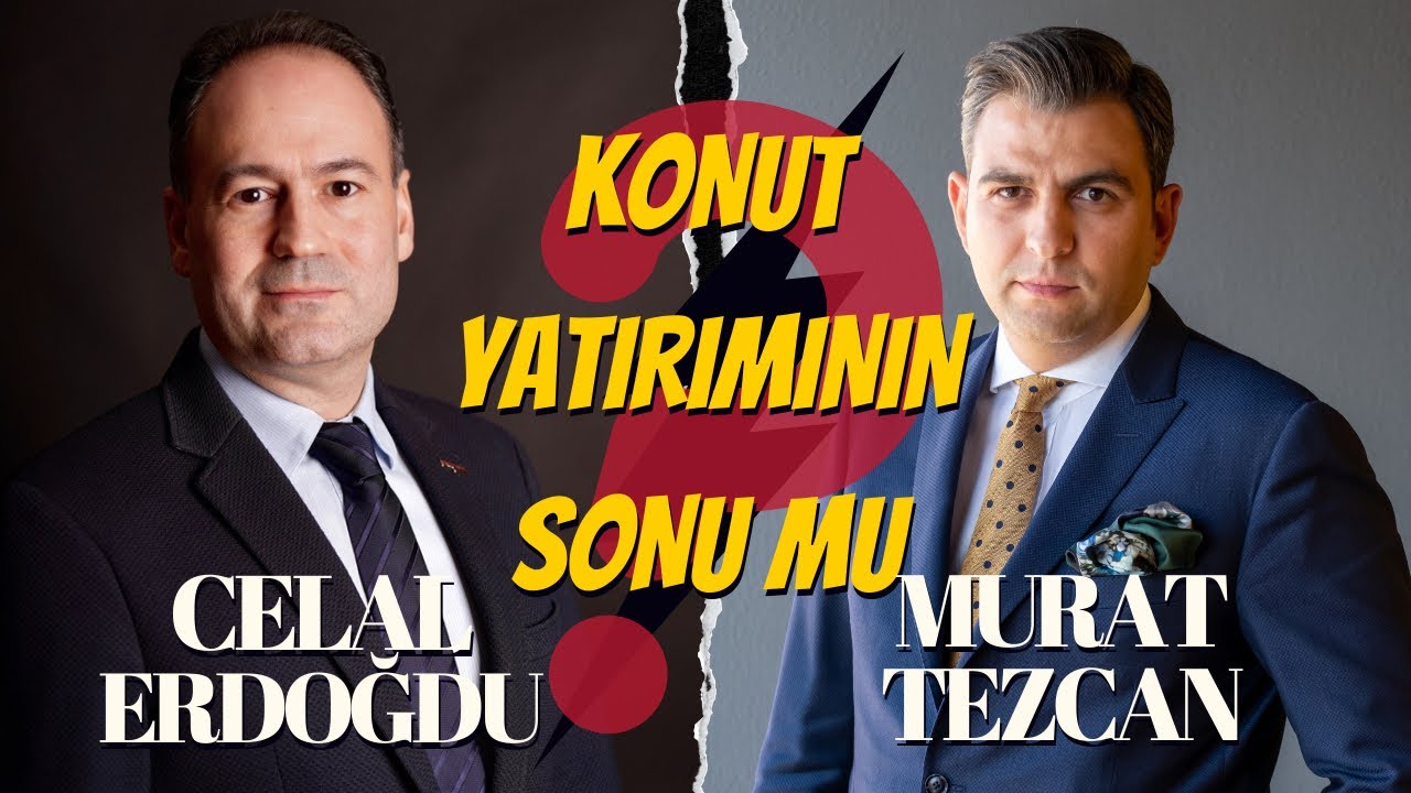 Gayrimenkulde Son Durum: T&uuml;m Bilmeniz Gerekenler/Konuk:Celal Erdoğdu