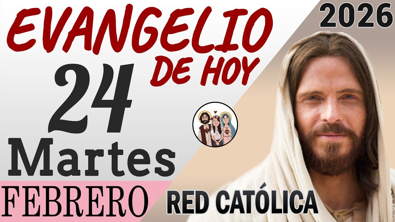 Evangelio de Hoy Martes 24 de Febrero de 2026 | REFLEXI&Oacute;N | Red Catolica