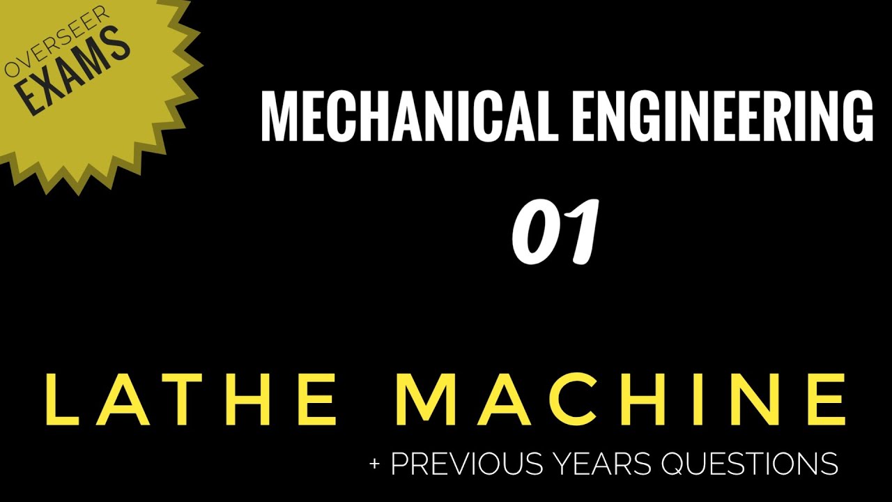 MECHANICAL ENGINEERING || PART 01 || MACHINE TOOLS - LATHE MACHINES || KERALA WATER AUTHORITY EXAMS