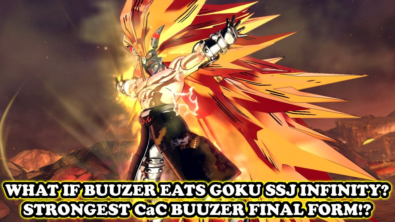 What If Buuzer Eats Goku SSJ Infinity!? STRONGEST CaC INFINITY LAST FINAL FORM! DB Xenoverse 2 Mods
