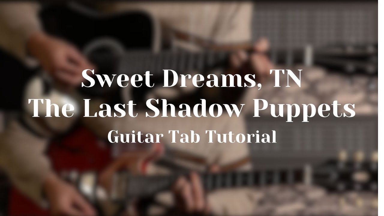 Sweet Dreams, TN - The Last Shadow Puppets (Guitar Tab Tutorial)