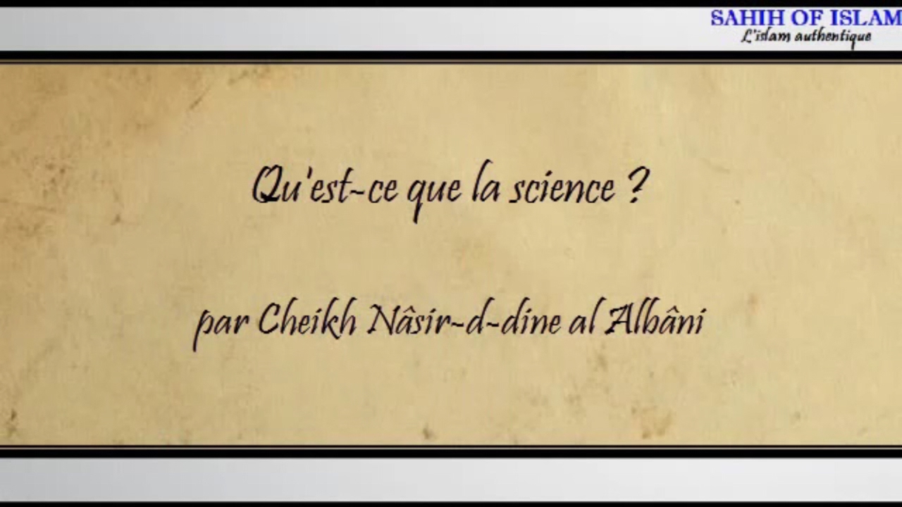 Qu'est ce que la science ? -Cheikh al Albani
