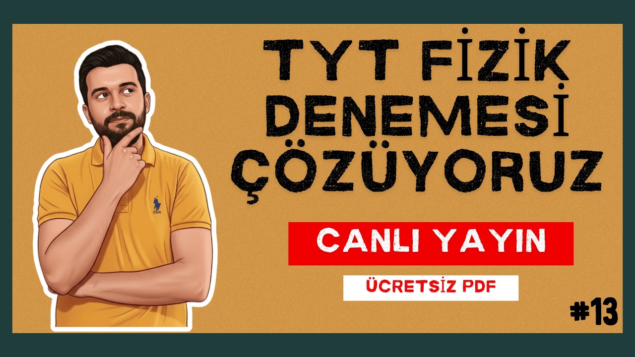 🔴 CANLI YAYIN | TYT FİZİK DENEMESİ ÇÖZÜYORUZ - 13 | ÜCRETSİZ PDF #yks2026 #fizik #yksfizik #tytfizik
