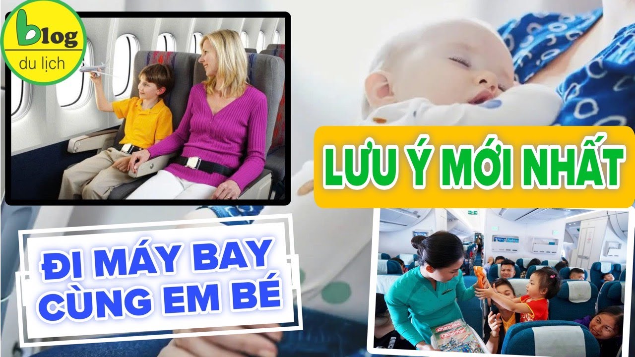 Cập nhật quy định đi máy bay cùng em bé mới nhất và những lưu ý quan trọng cần biết
