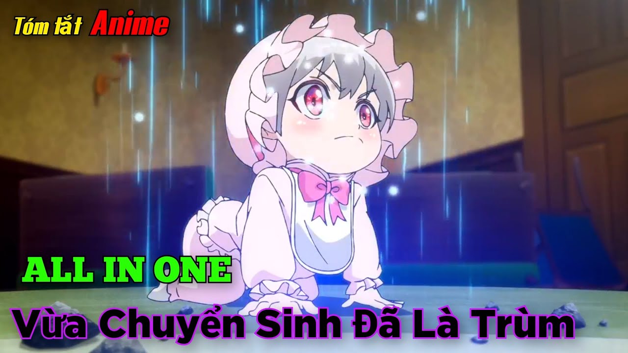ALL IN ONE| Chuyển Sinh Để Trau Dồi Kỹ Năng Nhưng Vừa Sinh Ra Đã Bá | Tóm Tắt Anime | Queen Sama.