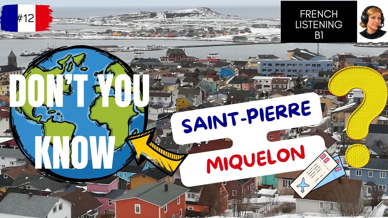 Discover Saint-Pierre-et-Miquelon (little known french territory) / French listening practice B1