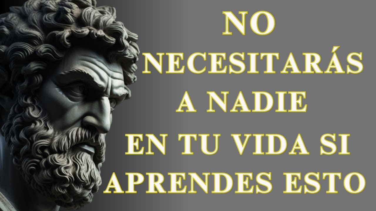 Si Aprendes ESTO (NO NECESITARÁS A NADIE En Tu Vida) | ESTOICISMO