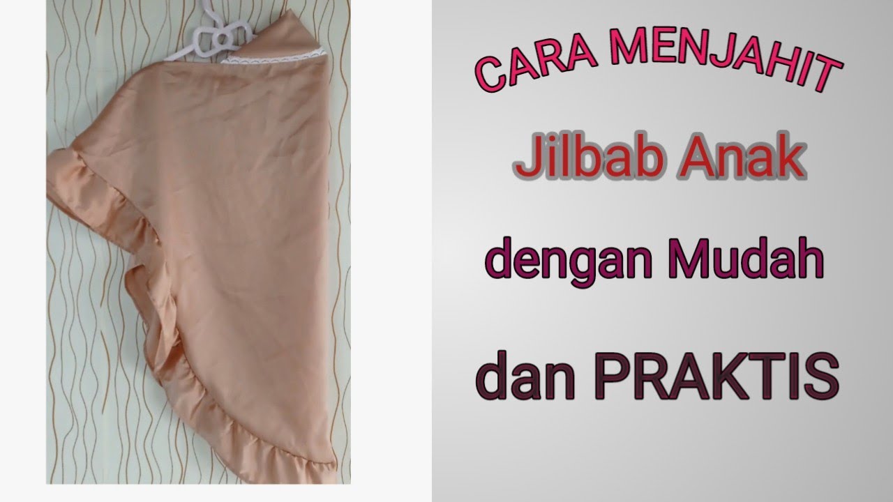 Cara Menjahit Jilbab anak dengan Mudah dan Praktis