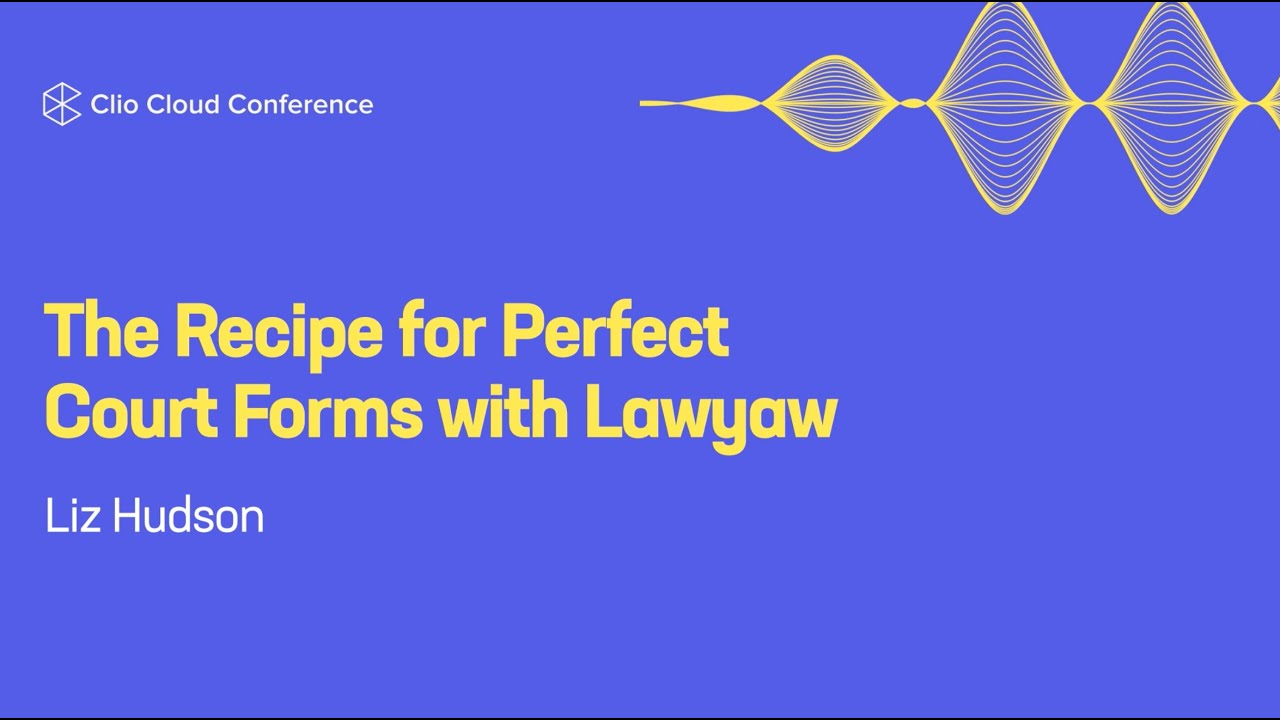 The Recipe for Perfect Court Forms with Clio Draft (formerly Lawyaw)