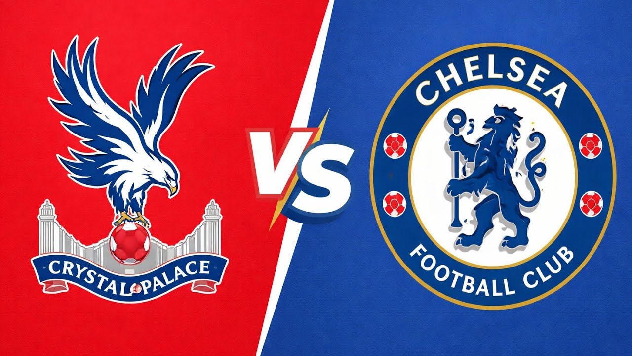 Chelsea Face Crystal Palace in London Derby Clash