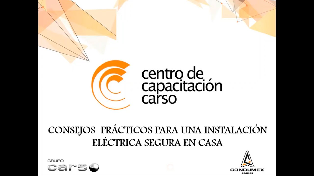 WEBINAR CENTRO DE CAPACITACIÓN CARSO – CONSEJOS PRÁCTICOS PARA UNA INSTALACIÓN ELÉCTRICA SEGURA