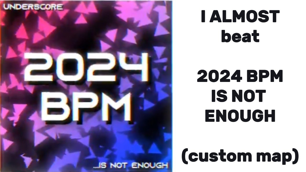 2024 BPM IS NOT ENOUGH (I ALMOST beat it 🤯)