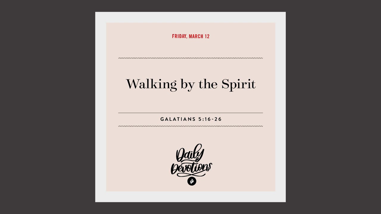 Walking by the Spirit – Daily Devotional