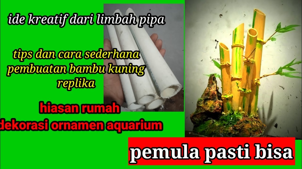 ide kreatif dari limbah pipa.bambu kuning replika, tips dan cara sederhana pembuatannya
